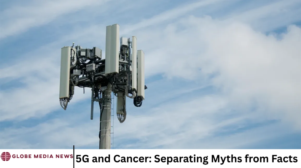 5G and Cancer: Separating Myths from Facts