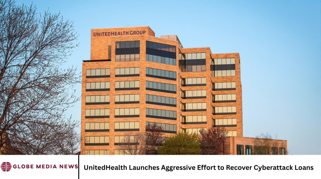 UnitedHealth Launches Aggressive Effort to Recover Cyberattack Loans